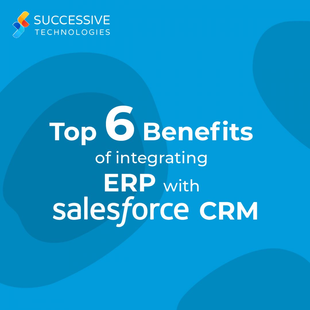 Six Benefits of Integrating ERP with Salesforce CRM 