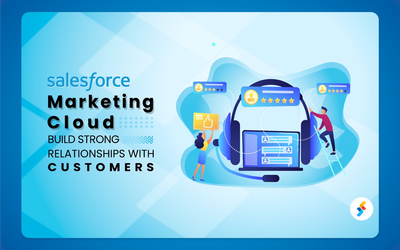 Salesforce Marketing Cloud: Build Strong Relationships with Customers (7 Ways)
