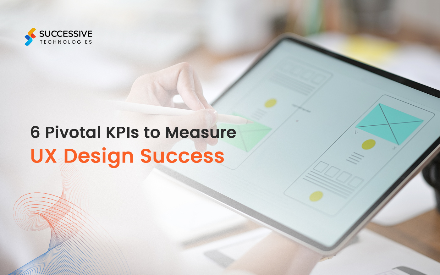 6 Pivotal KPIs to Measure UX Design Success