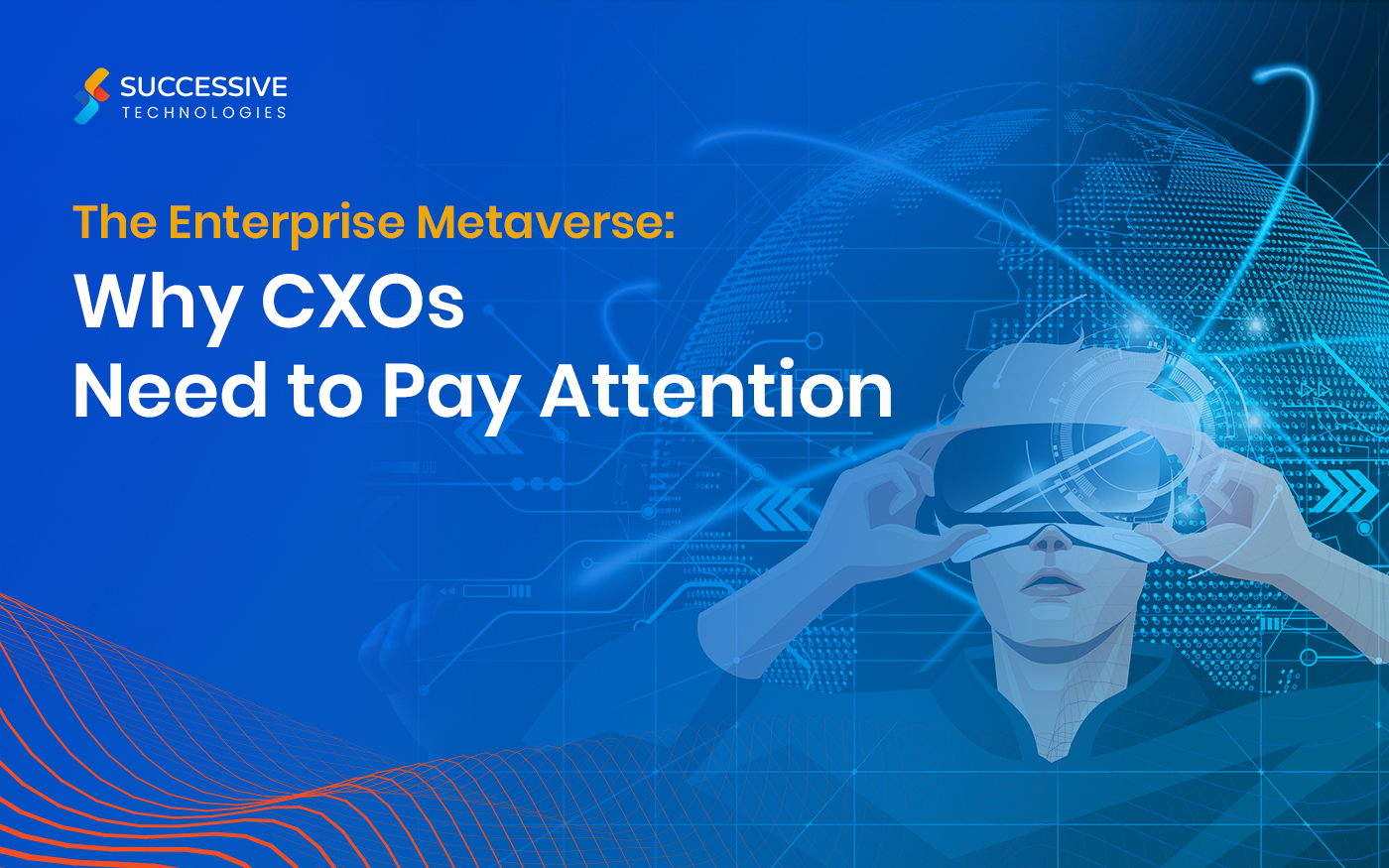 The Enterprise Metaverse: Why CXOs Need to Pay Attention