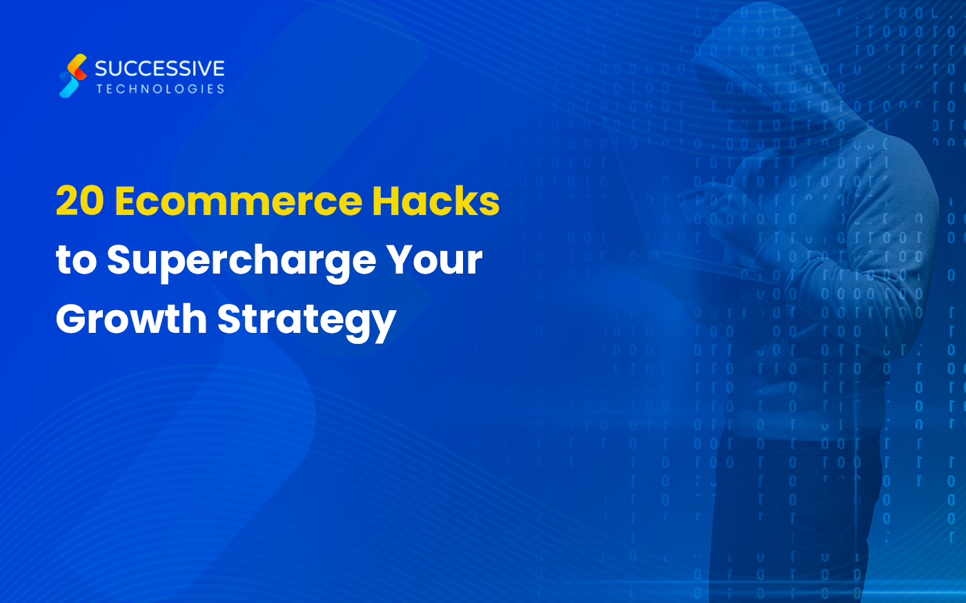 20 Ecommerce Hacks to Supercharge Your Growth Strategy