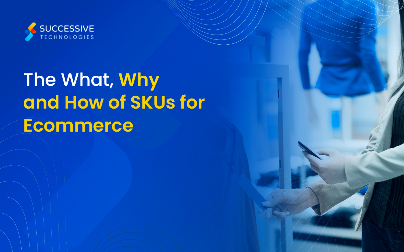 The What, Why and How of SKUs for Ecommerce