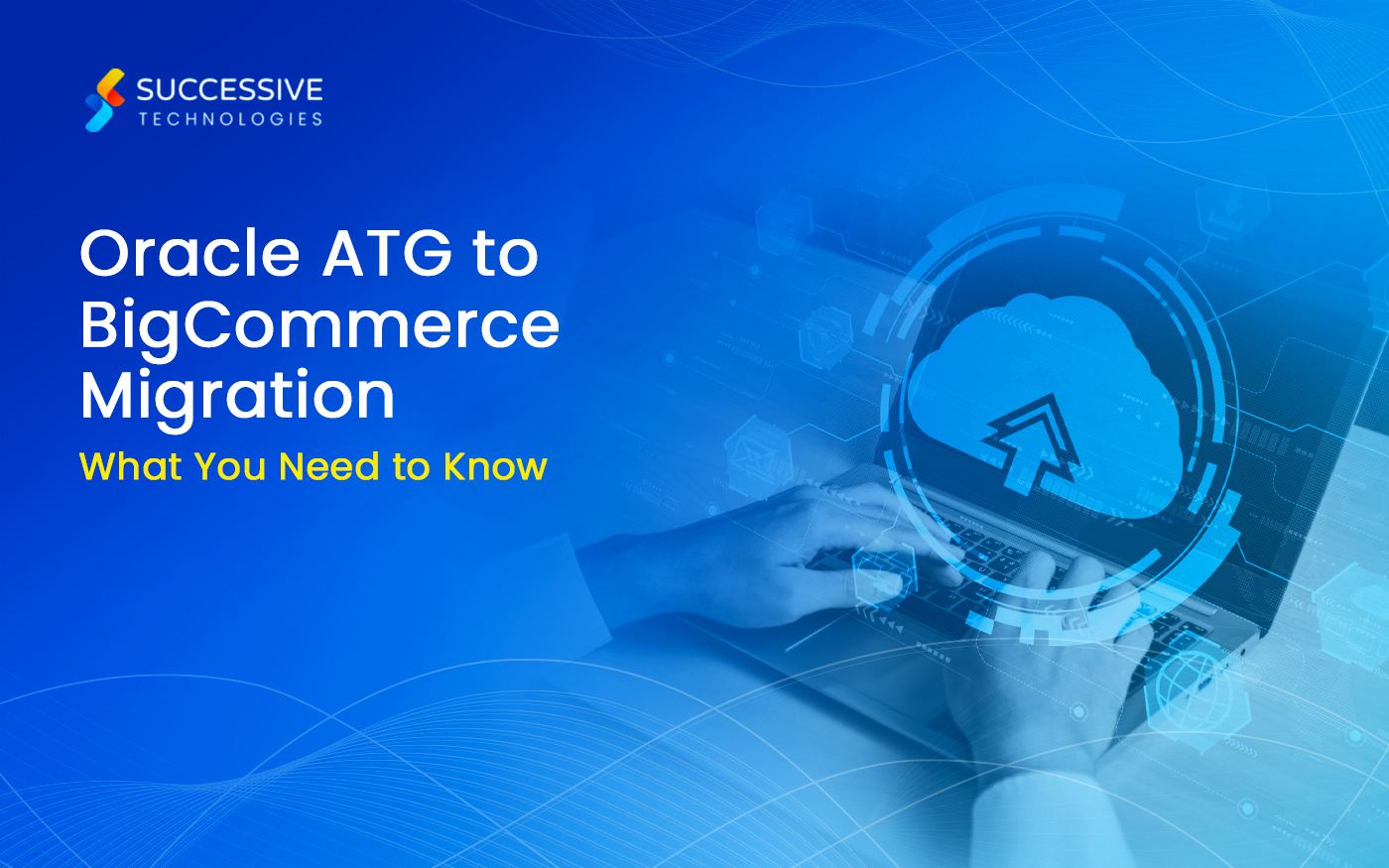 Oracle ATG to BigCommerce Migration: What You Need to Know