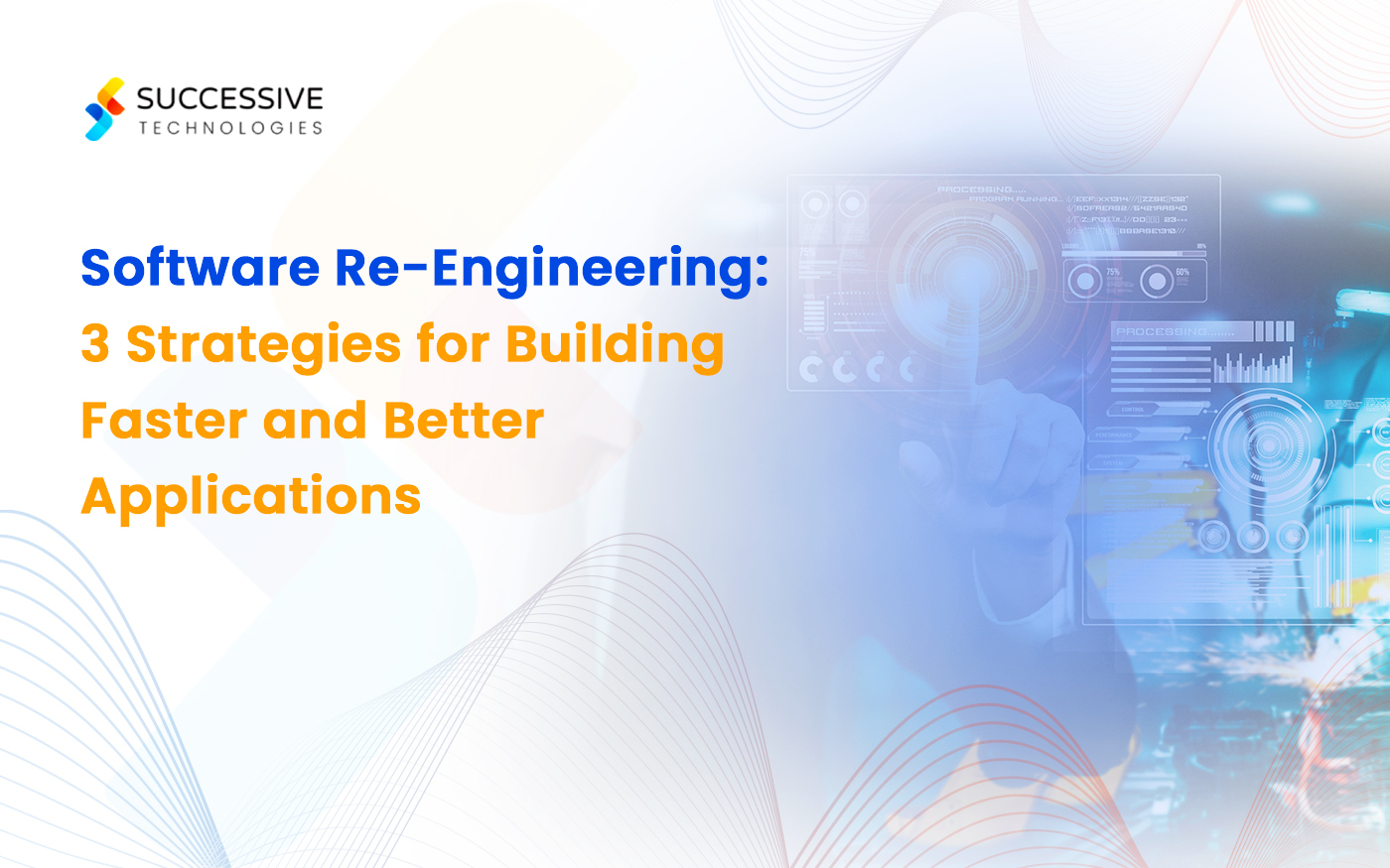 Software Re-Engineering: 3 Strategies for Building Faster & Better Applications