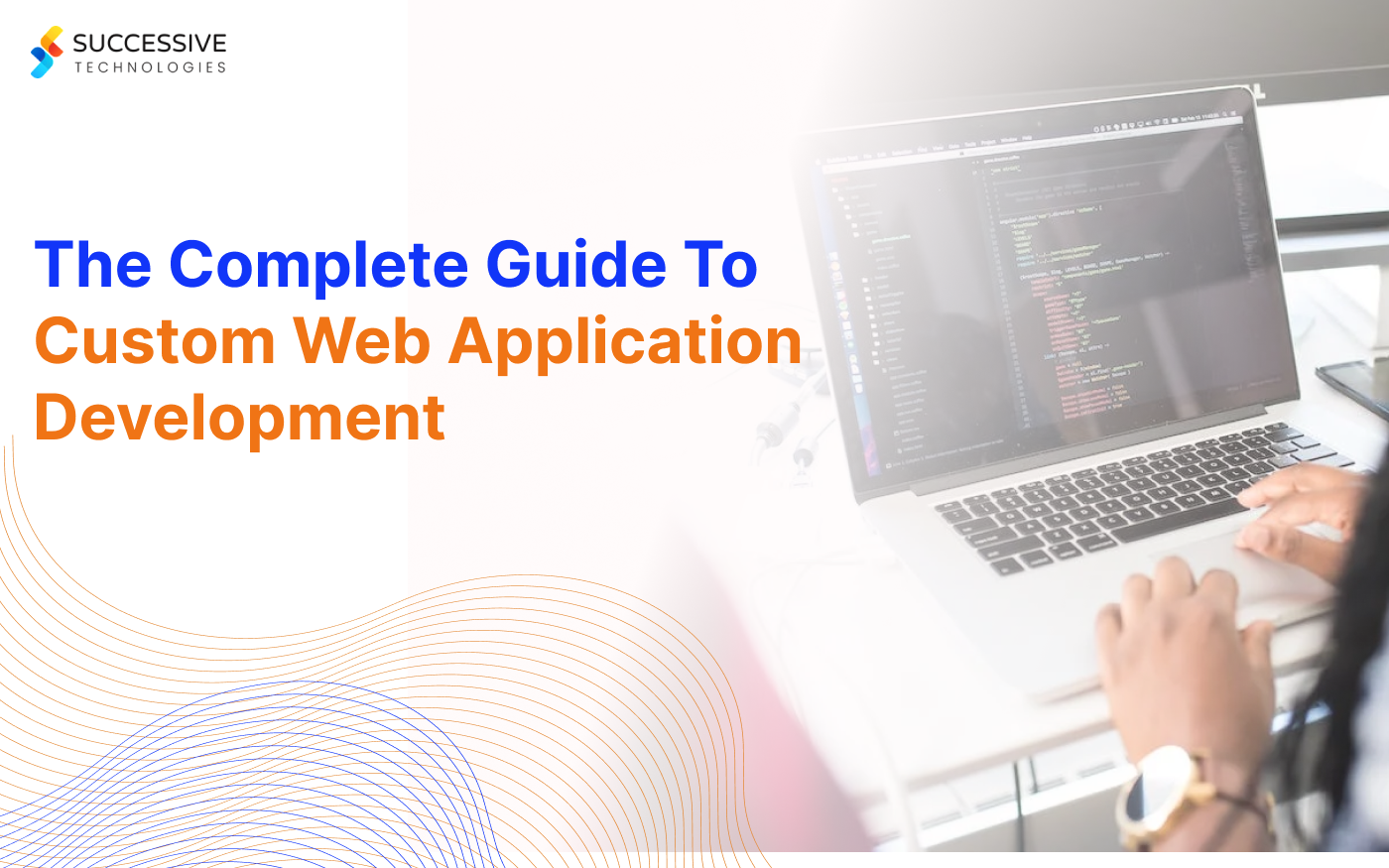 The Complete Guide To Custom Web Application Development