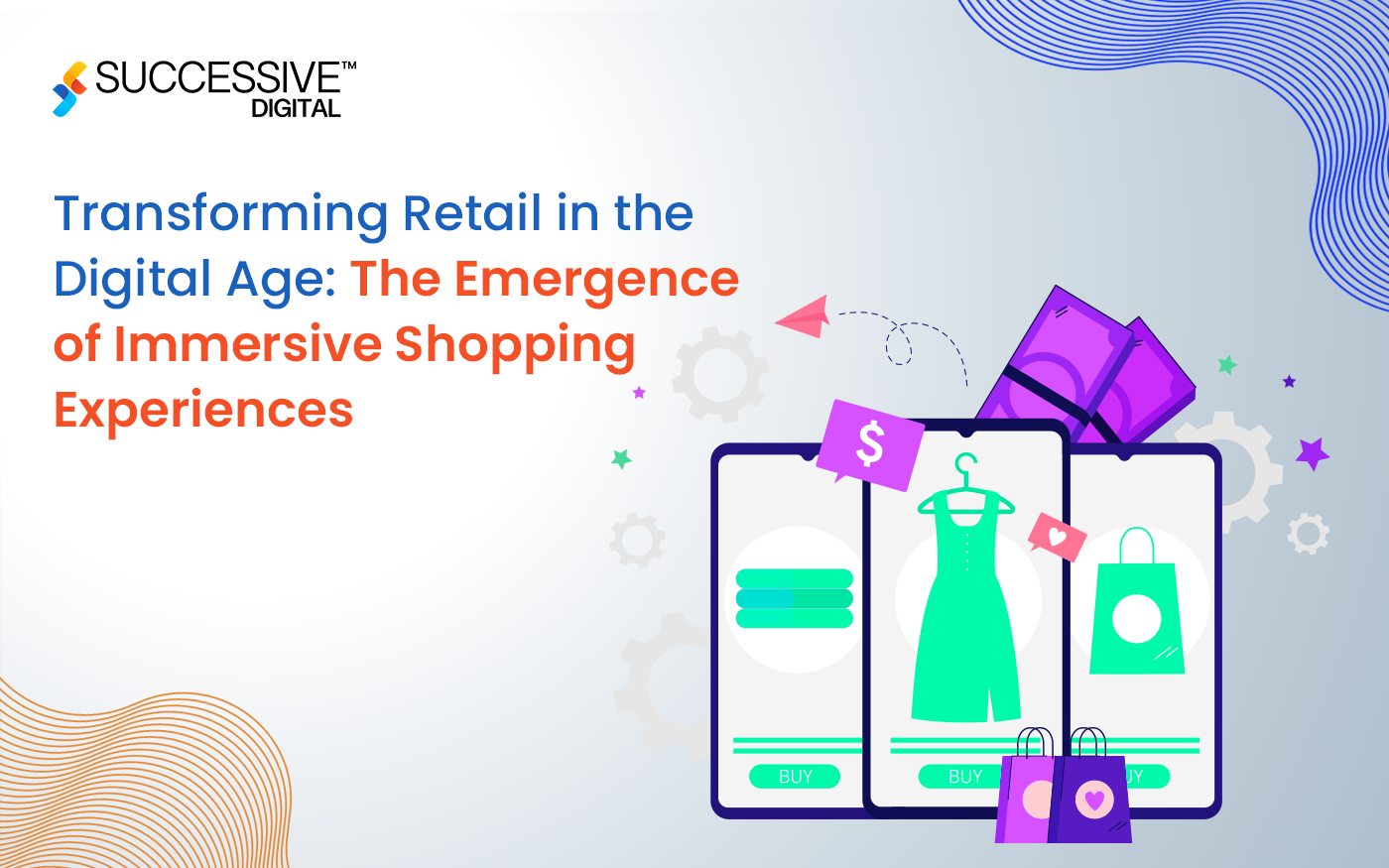 Transforming Retail in the Digital Age: The Emergence of Immersive Shopping Experiences