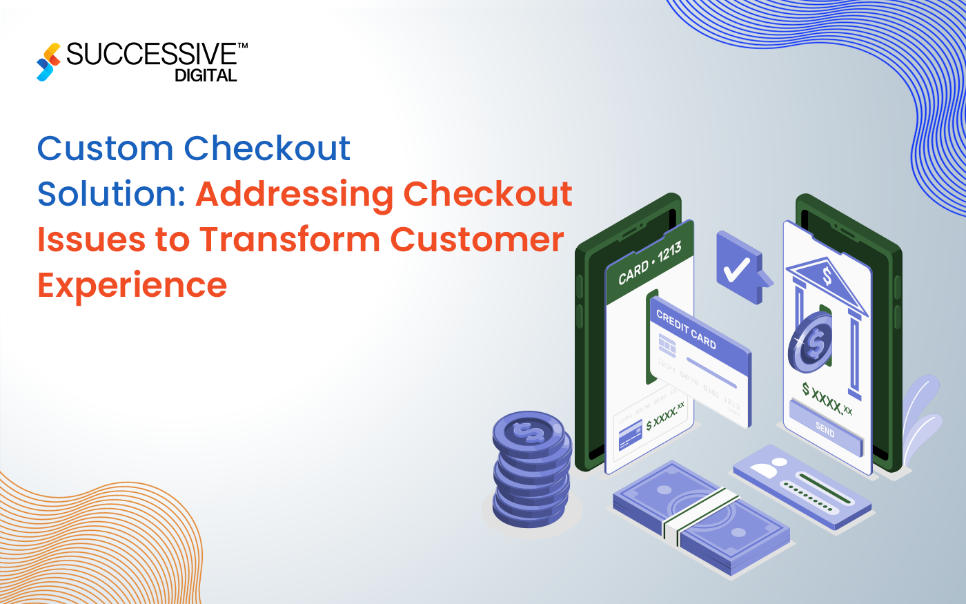 Custom Checkout Solution: Addressing Checkout Issues to Transform Customer Experience