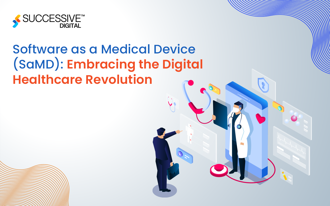 Software as a Medical Device (SaMD): Embracing the Digital Healthcare Revolution