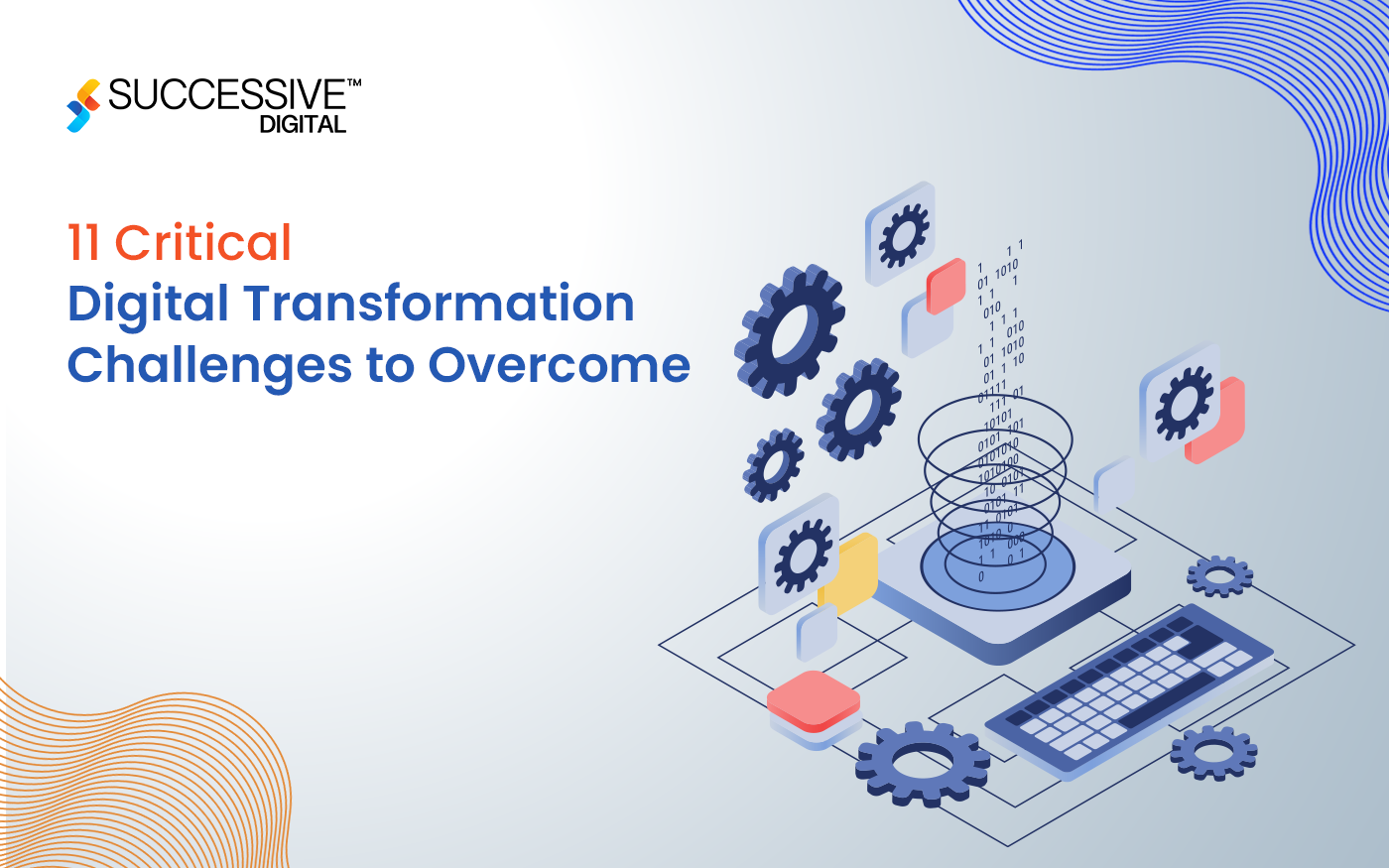 11 Critical Digital Transformation Challenges to Overcome