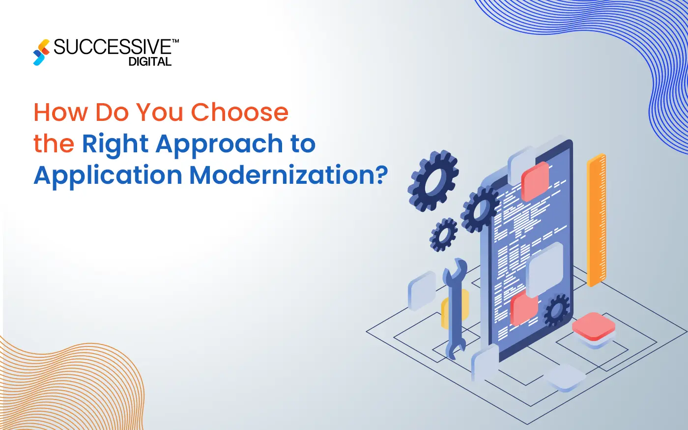 How Do You Choose the Right Approach to Application Modernization?