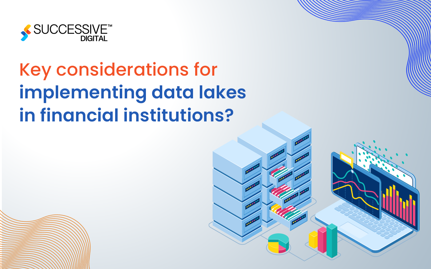 What are the key considerations for implementing data lakes in financial institutions?