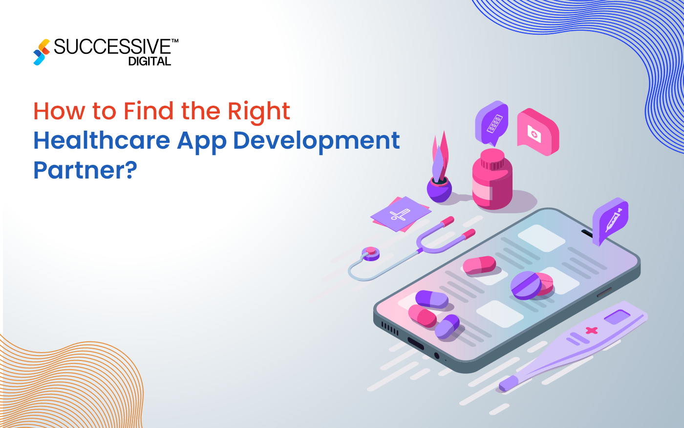 How to Find the Right Healthcare App Development Partner?