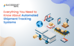 Everything You Need to Know About Automated Shipment Tracking Systems