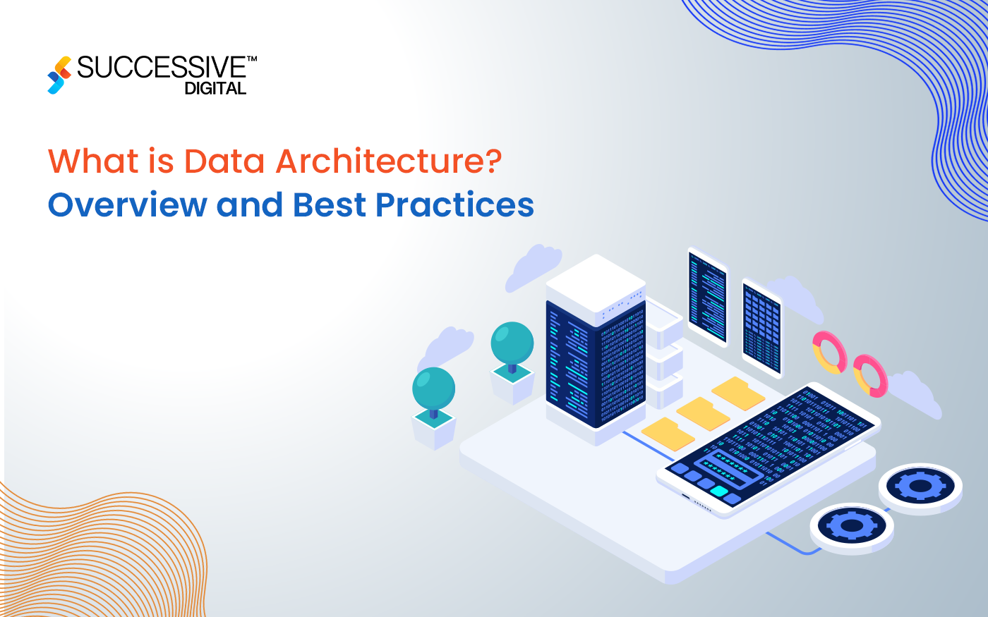 What is Data Architecture? Overview and Best Practices