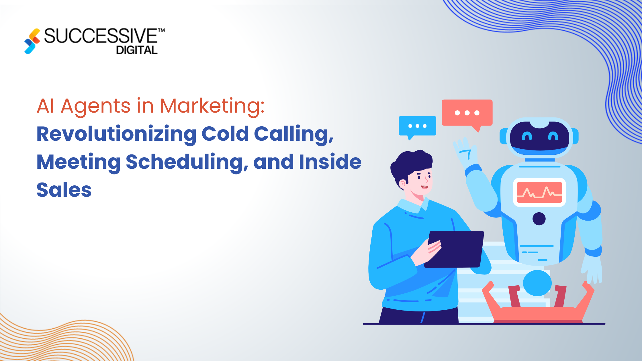 AI Agents in Marketing: Revolutionizing Cold Calling, Meeting Scheduling, and Inside Sales